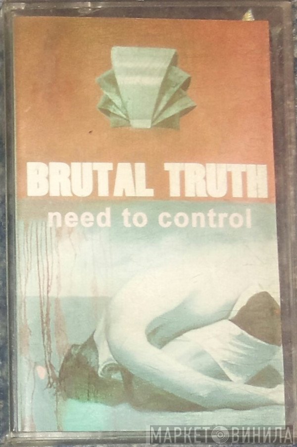 Brutal Truth  - Need To Control