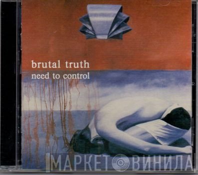 Brutal Truth  - Need To Control