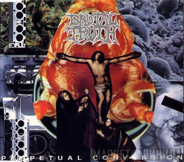 Brutal Truth  - Perpetual Conversion