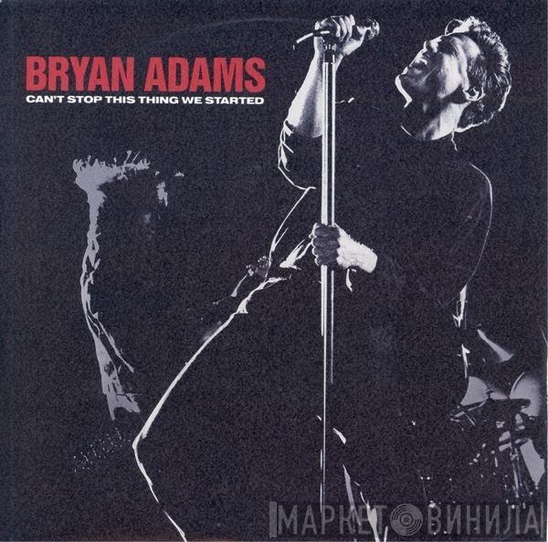 Bryan Adams - Can't Stop This Thing We Started