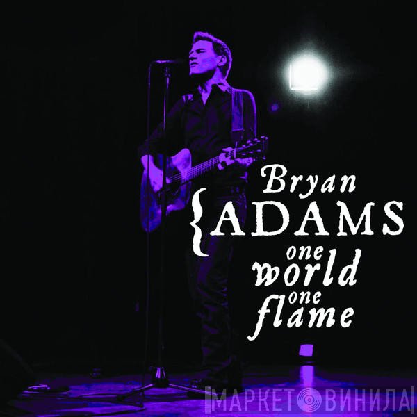 Bryan Adams  - One World One Flame