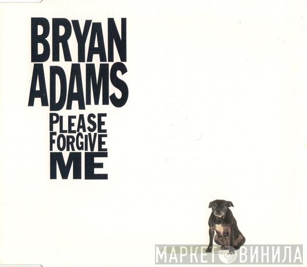 Bryan Adams  - Please Forgive Me