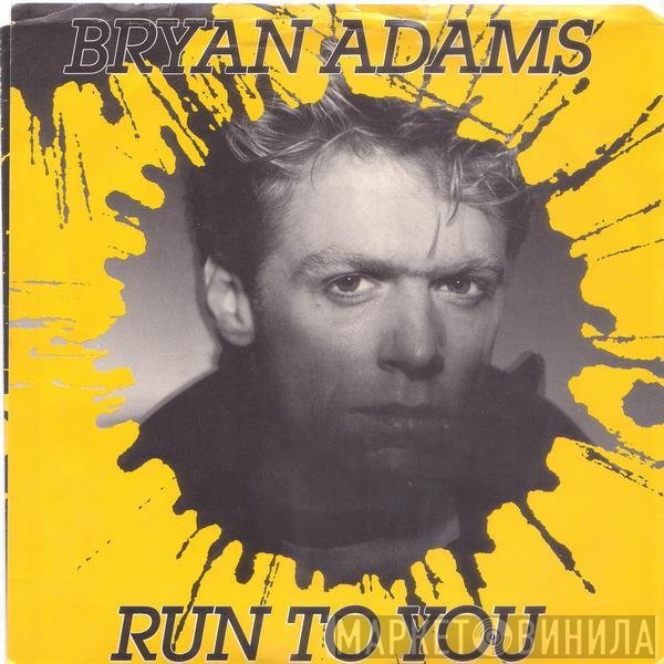 Bryan Adams  - Run To You