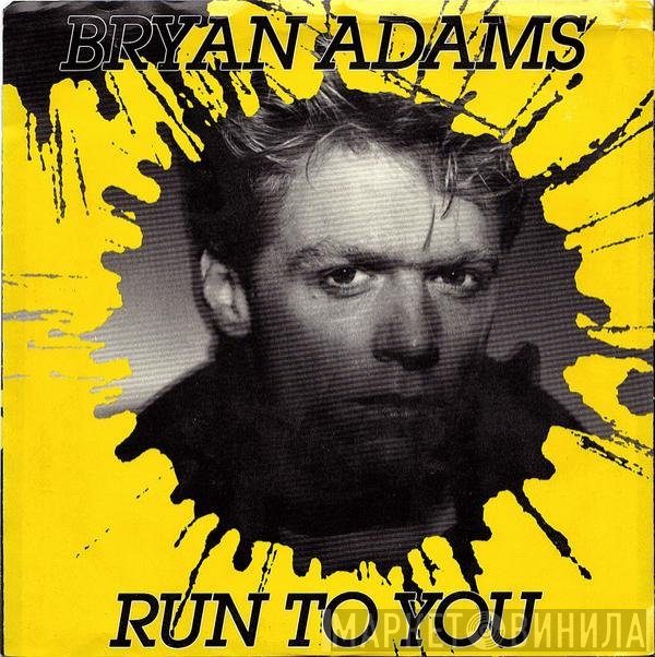 Bryan Adams  - Run To You