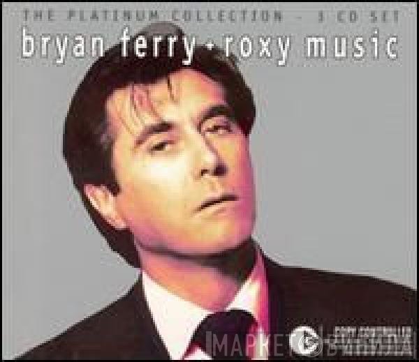Bryan Ferry + Roxy Music  - The Platinum Collection
