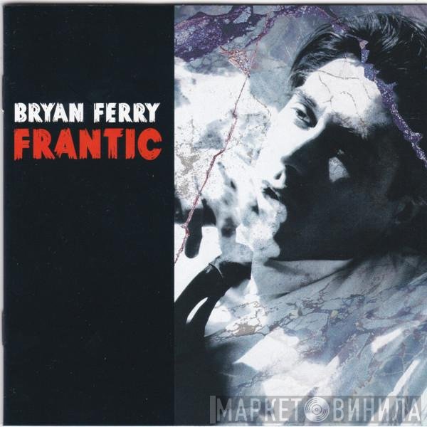 Bryan Ferry  - Frantic