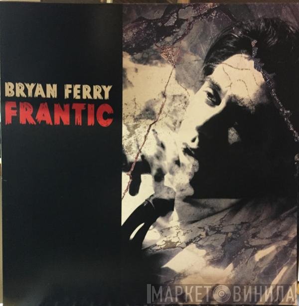 Bryan Ferry  - Frantic