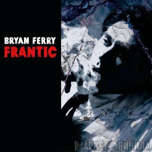 Bryan Ferry  - Frantic