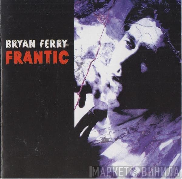 Bryan Ferry  - Frantic