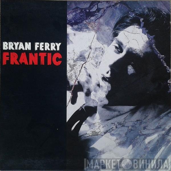 Bryan Ferry  - Frantic