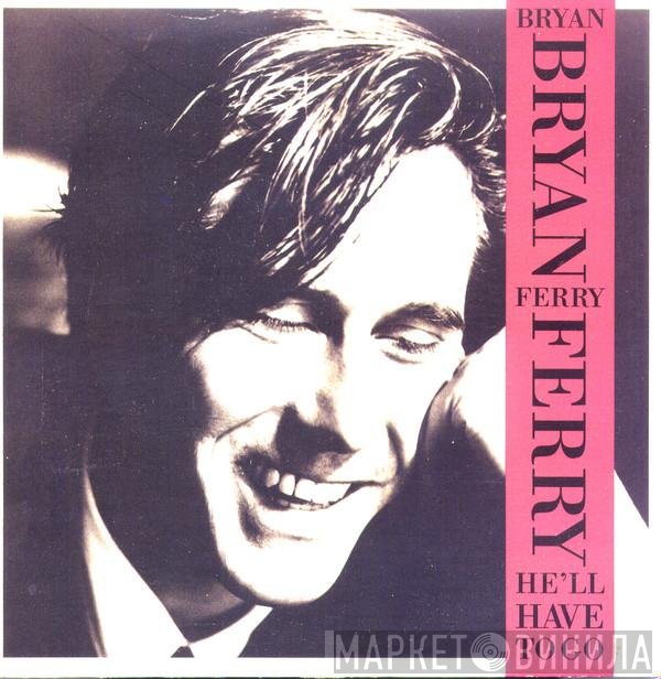Bryan Ferry  - He'll Have To Go