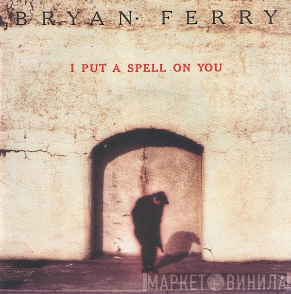 Bryan Ferry - I Put A Spell On You