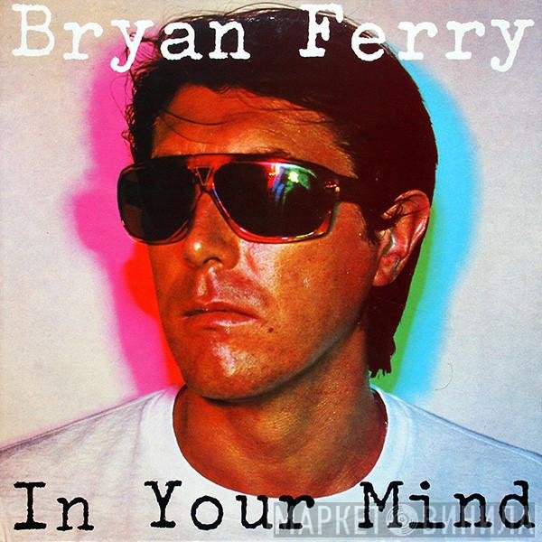 Bryan Ferry  - In Your Mind