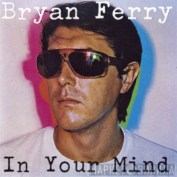 Bryan Ferry  - In Your Mind