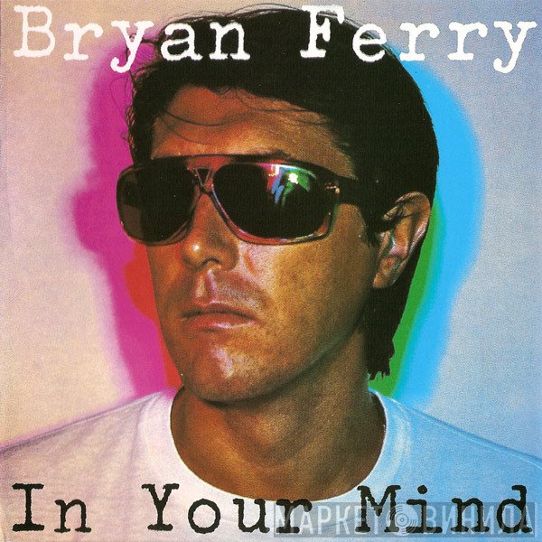Bryan Ferry  - In Your Mind