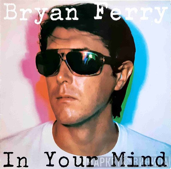 Bryan Ferry  - In Your Mind