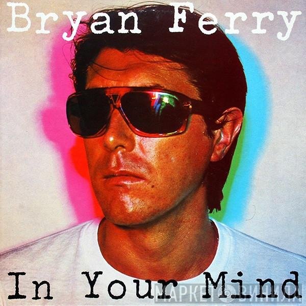Bryan Ferry  - In Your Mind