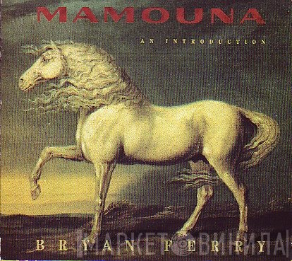 Bryan Ferry  - Mamouna - An Introduction