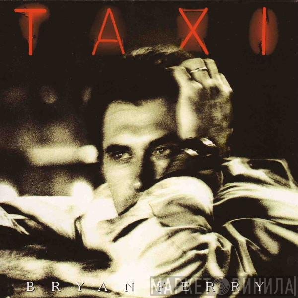 Bryan Ferry  - Taxi