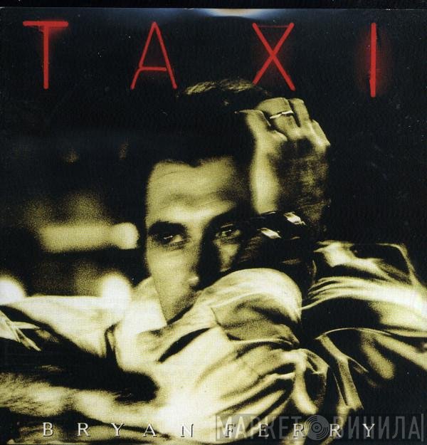 Bryan Ferry  - Taxi