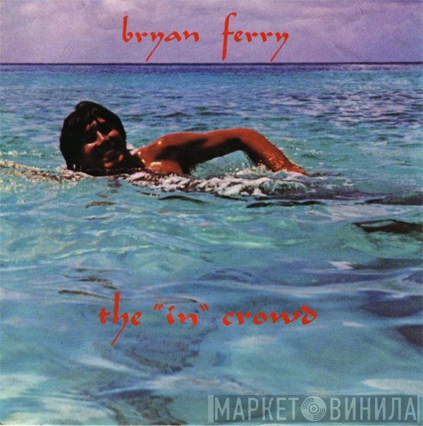 Bryan Ferry  - The 'In' Crowd