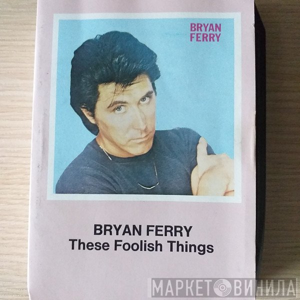Bryan Ferry  - These Foolish Things