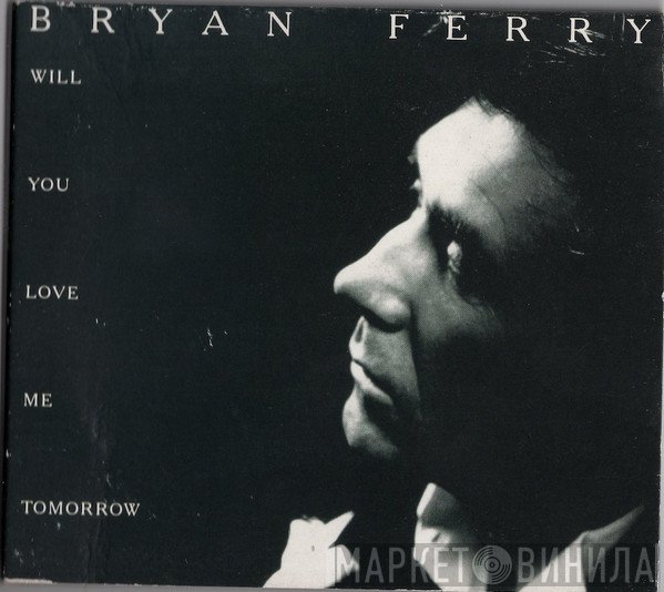 Bryan Ferry - Will You Love Me Tomorrow