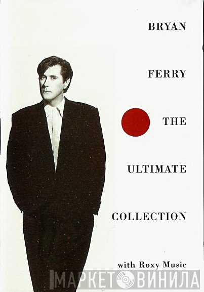 Bryan Ferry With Roxy Music  - The Ultimate Collection
