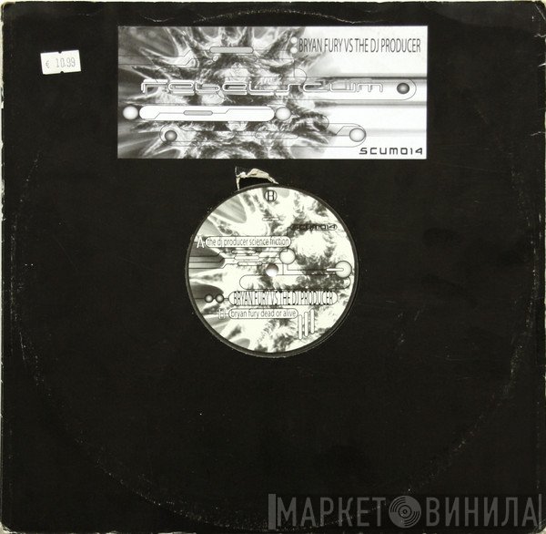 Bryan Fury vs The DJ Producer  - Science Friction / Dead Or Alive