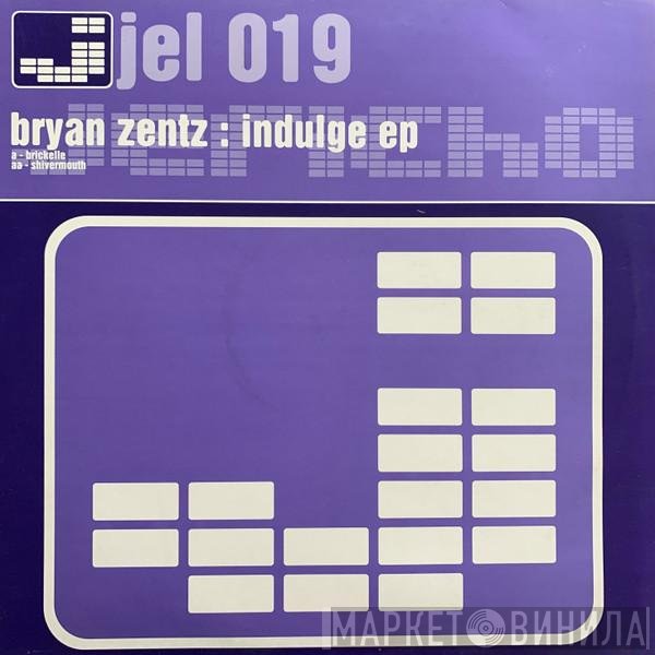 Bryan Zentz  - Indulge EP