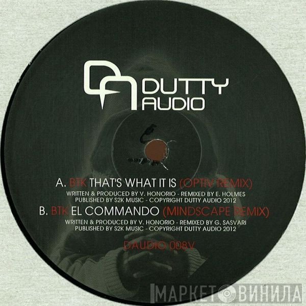 Btk  - Thats What It Is (Optiv Remix) / El Commando (Mindscape Remix)