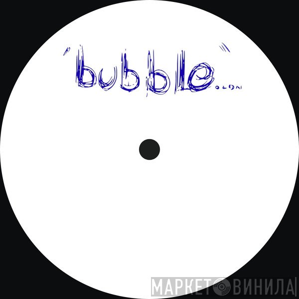  - Bubble 002