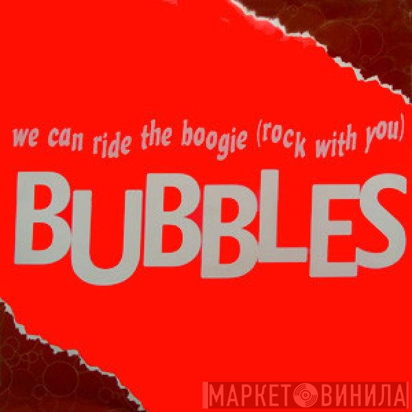 Bubbles  - We Can Ride The Boogie (Rock With You)