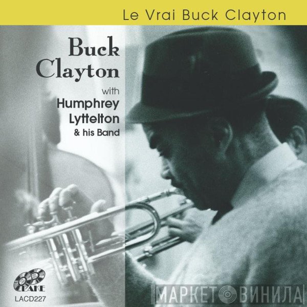 Buck Clayton, Humphrey Lyttelton And His Band - Le Vrai Buck Clayton