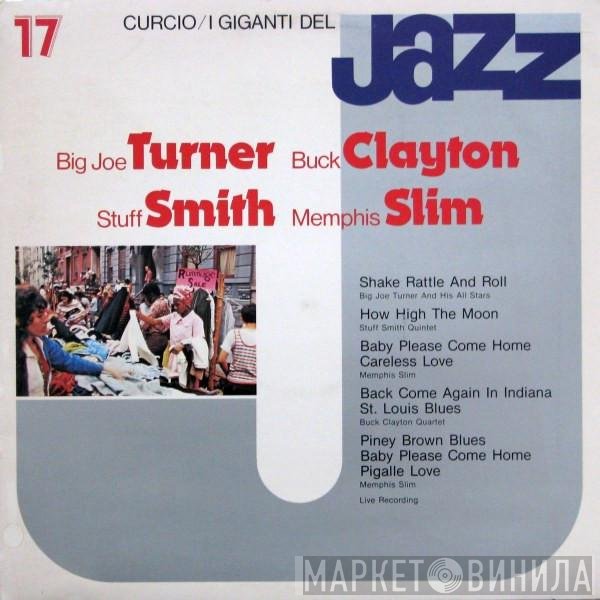 Buck Clayton, Stuff Smith, Big Joe Turner, Memphis Slim - I Giganti Del Jazz Vol. 17