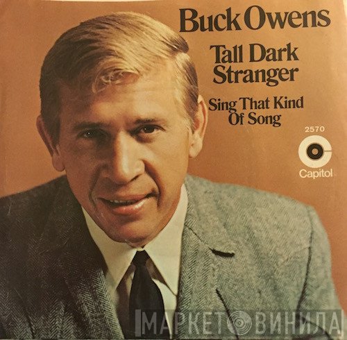 Buck Owens  - Tall Dark Stranger / Sing That Kind Of Song