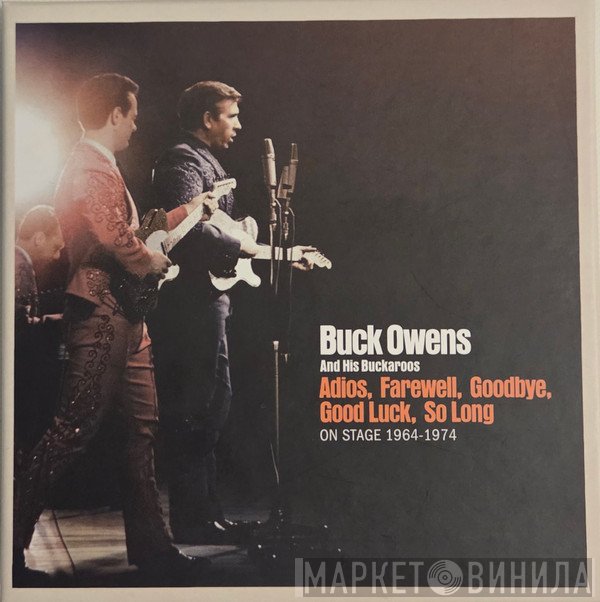 Buck Owens And His Buckaroos - Adios, Farewell, Goodbye, Good Luck, So Long (On Stage 1964 - 1974)