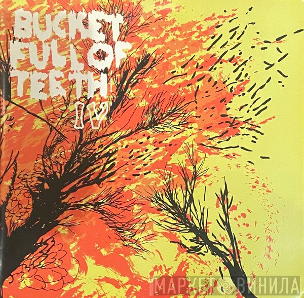 Bucket Full Of Teeth  - IV