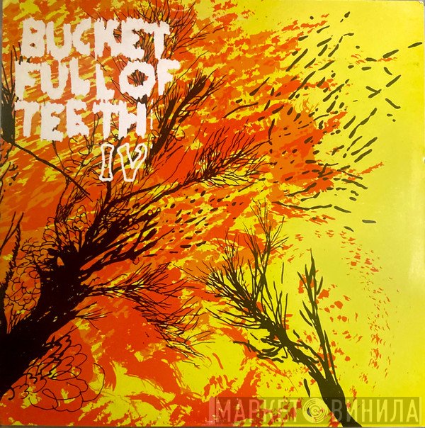 Bucket Full Of Teeth  - IV
