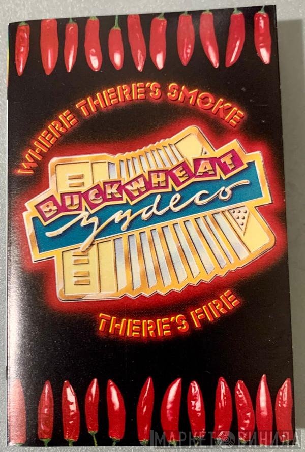 Buckwheat Zydeco - Where There's Smoke There's Fire