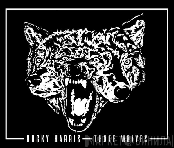 Bucky Harris   - Three Wolves