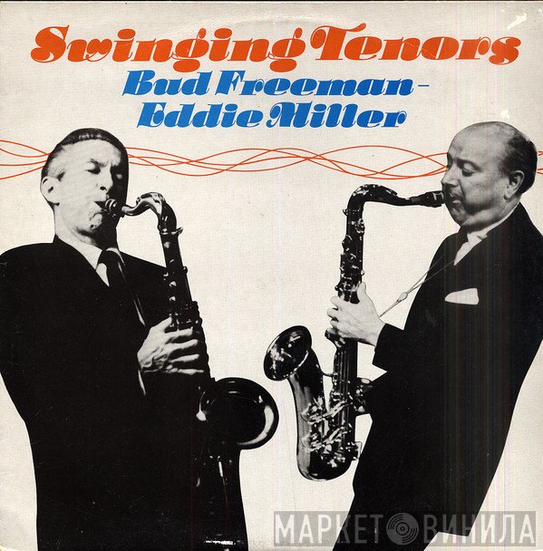 Bud Freeman, Eddie Miller  - Swinging Tenors