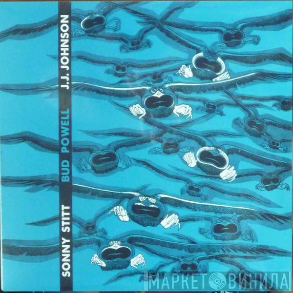 Bud Powell, Sonny Stitt, J.J. Johnson - Sonny Stitt / Bud Powell / J.J. Johnson