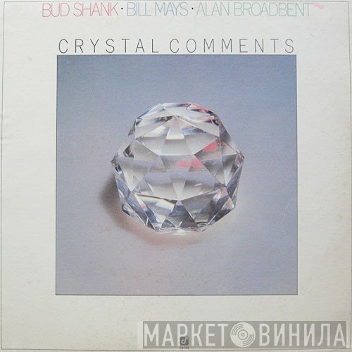 Bud Shank · Bill Mays · Alan Broadbent  - Crystal Comments