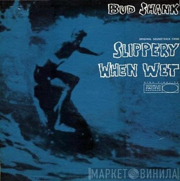 Bud Shank  - Slippery When Wet
