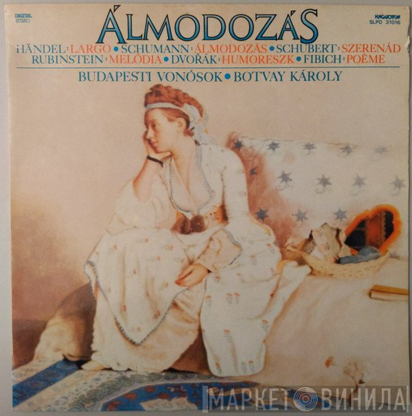 Budapest Strings, Károly Botvay, Georg Friedrich Händel, Robert Schumann, Franz Schubert, Anton Rubinstein, Antonín Dvořák, Zdeněk Fibich  - Álmodozás