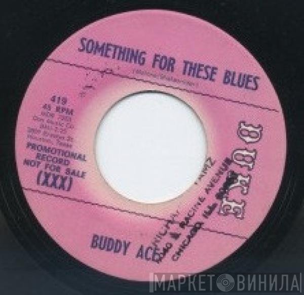 Buddy Ace - Something For These Blues / I'm Counting On You