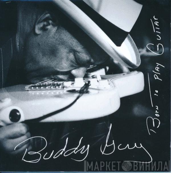 Buddy Guy - Born To Play Guitar