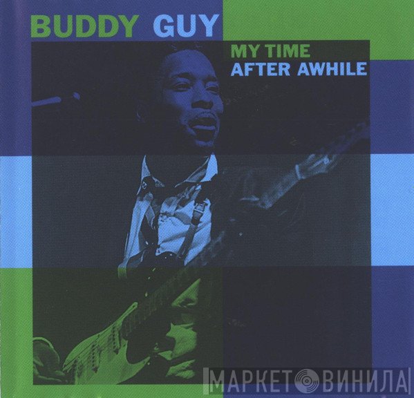 Buddy Guy  - My Time After Awhile