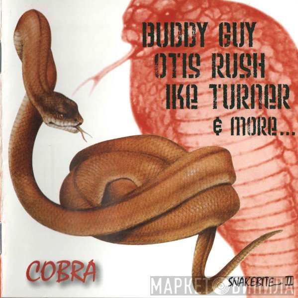 Buddy Guy, Otis Rush, Ike Turner &  - Cobra - Snakebite II